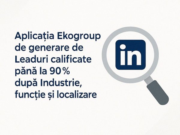 Automatizarea, Cheia Succesului în Lead Generation B2B: Eduard Petrescu și Aplicația Ekogroup de Generare Lead-uri pe LinkedIn